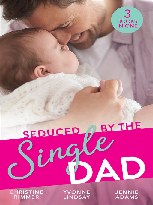 Title details for Seduced by the Single Dad by CHRISTINE RIMMER - Available